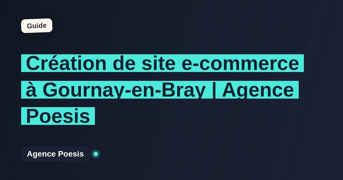 Création de site e-commerce à Gournay-en-Bray | Agence Poesis