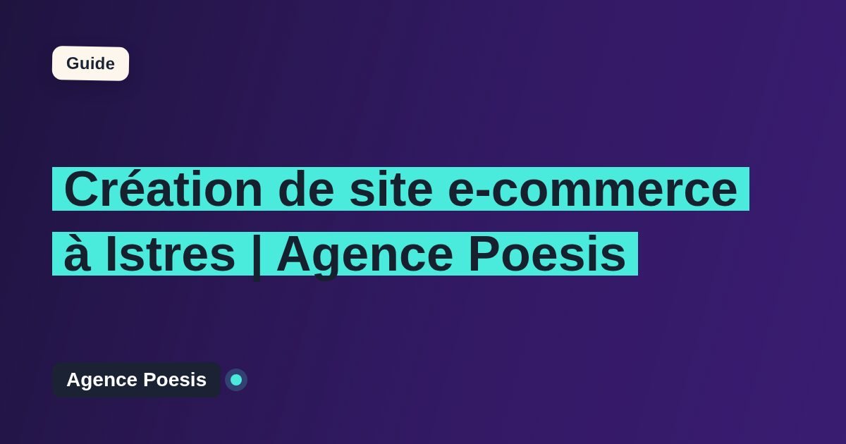 Création de site e-commerce à Istres | Agence Poesis