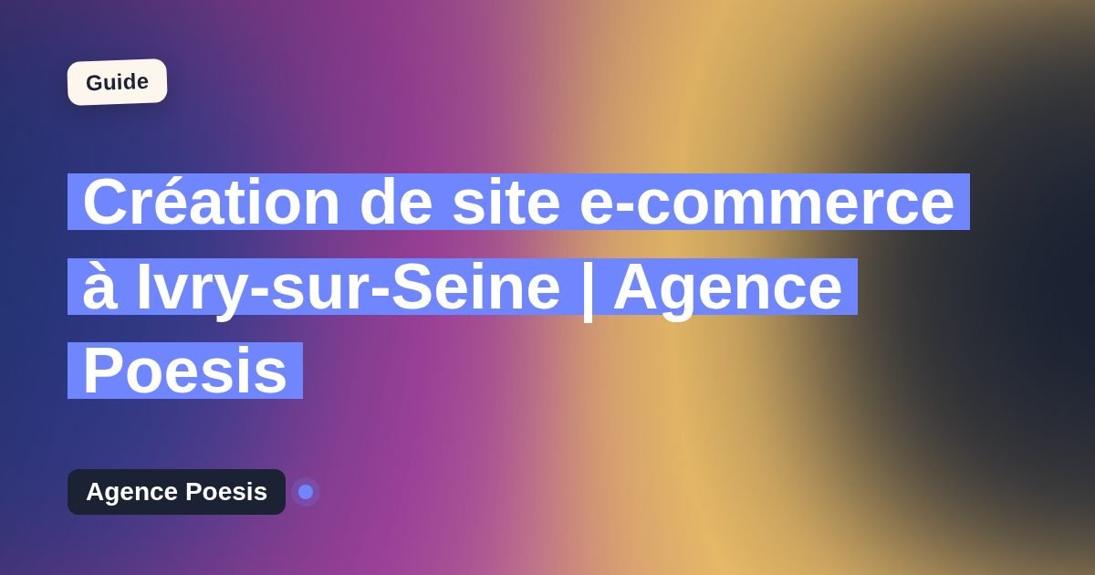Création de site e-commerce à Ivry-sur-Seine | Agence Poesis
