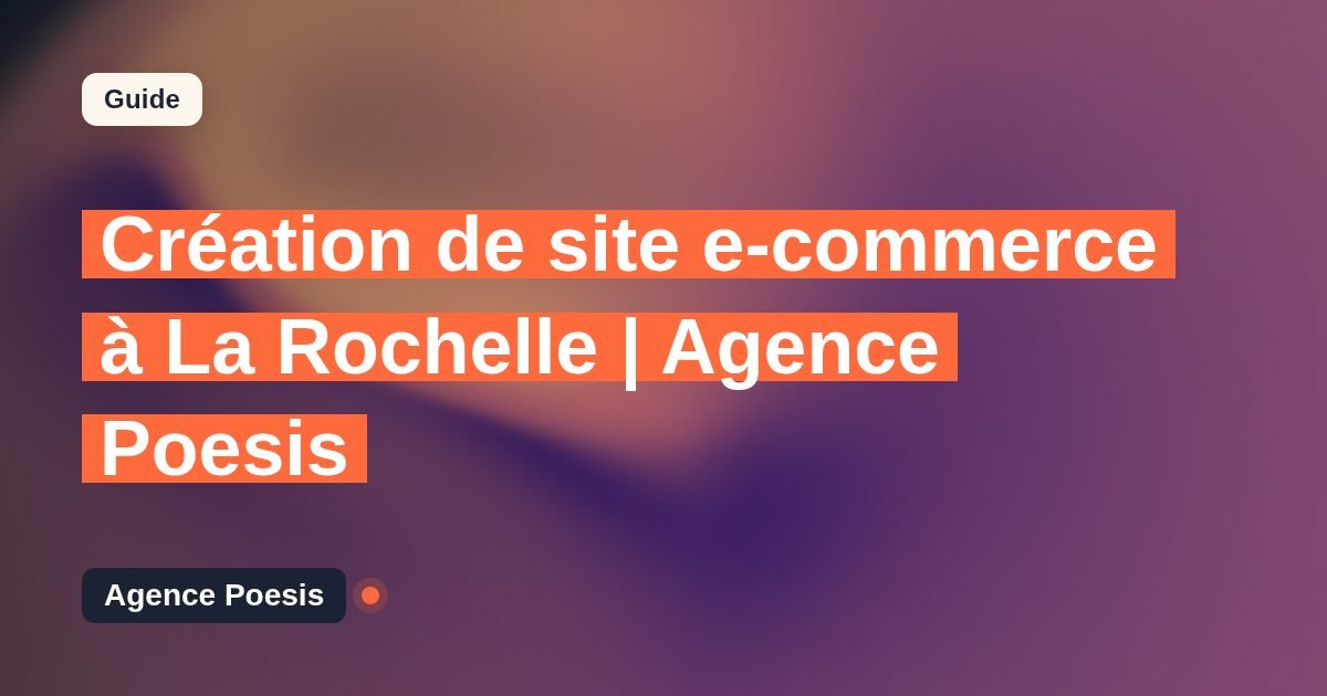 Création de site e-commerce à La Rochelle | Agence Poesis