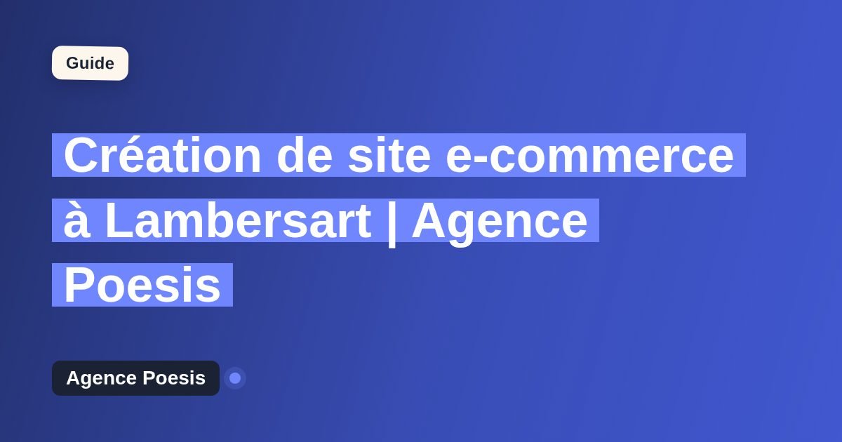 Création de site e-commerce à Lambersart | Agence Poesis