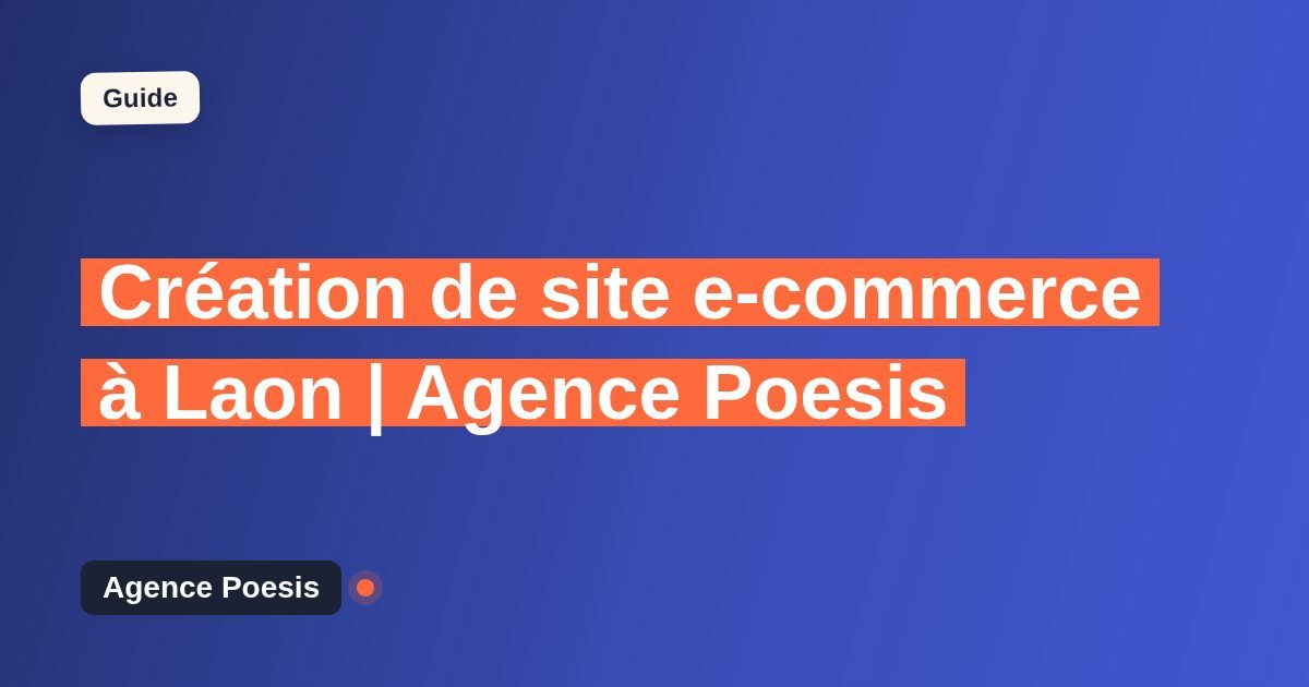 Création de site e-commerce à Laon | Agence Poesis