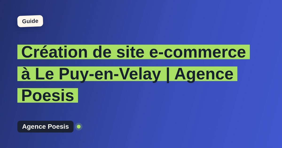 Création de site e-commerce à Le Puy-en-Velay | Agence Poesis
