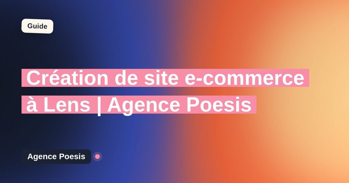 Création de site e-commerce à Lens | Agence Poesis