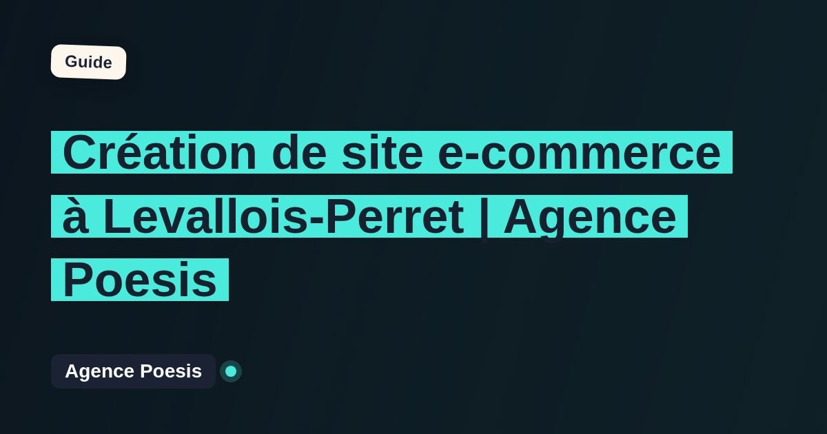 Création de site e-commerce à Levallois-Perret | Agence Poesis