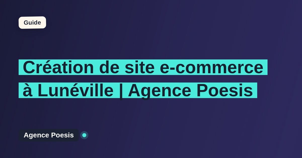 Création de site e-commerce à Lunéville | Agence Poesis