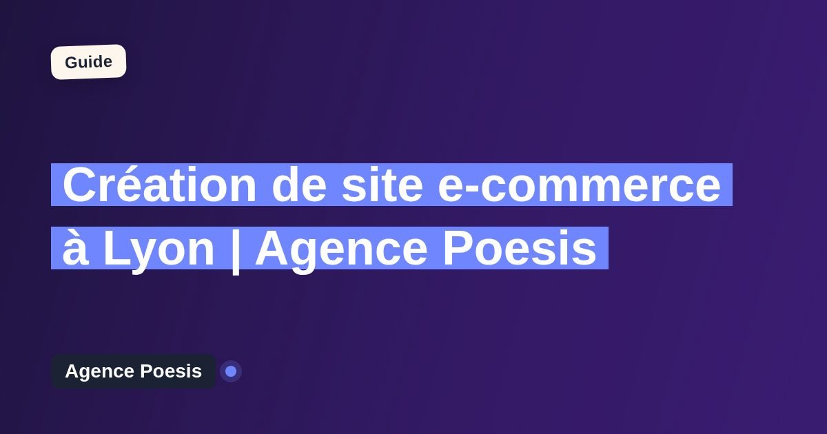 Création de site e-commerce à Lyon | Agence Poesis