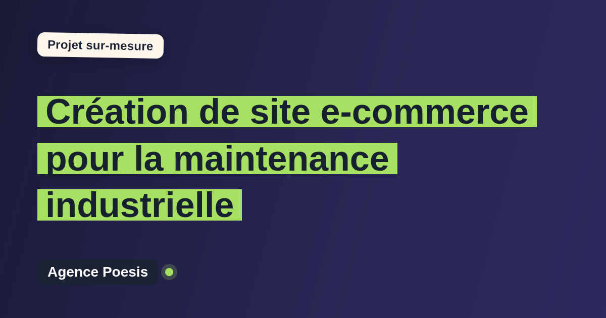 Création de site e-commerce pour la maintenance industrielle : sur-mesure et sans dépendance