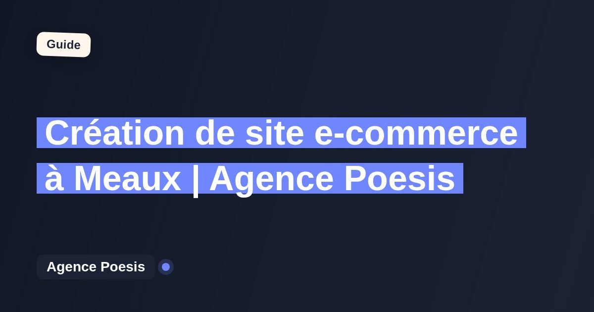 Création de site e-commerce à Meaux | Agence Poesis