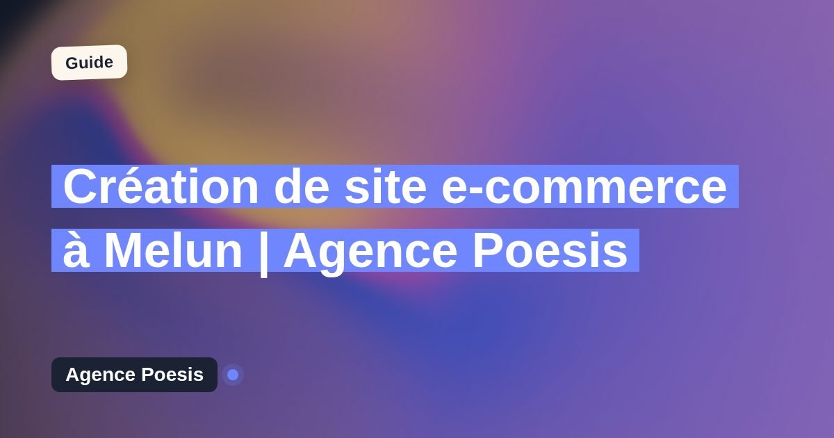 Création de site e-commerce à Melun | Agence Poesis