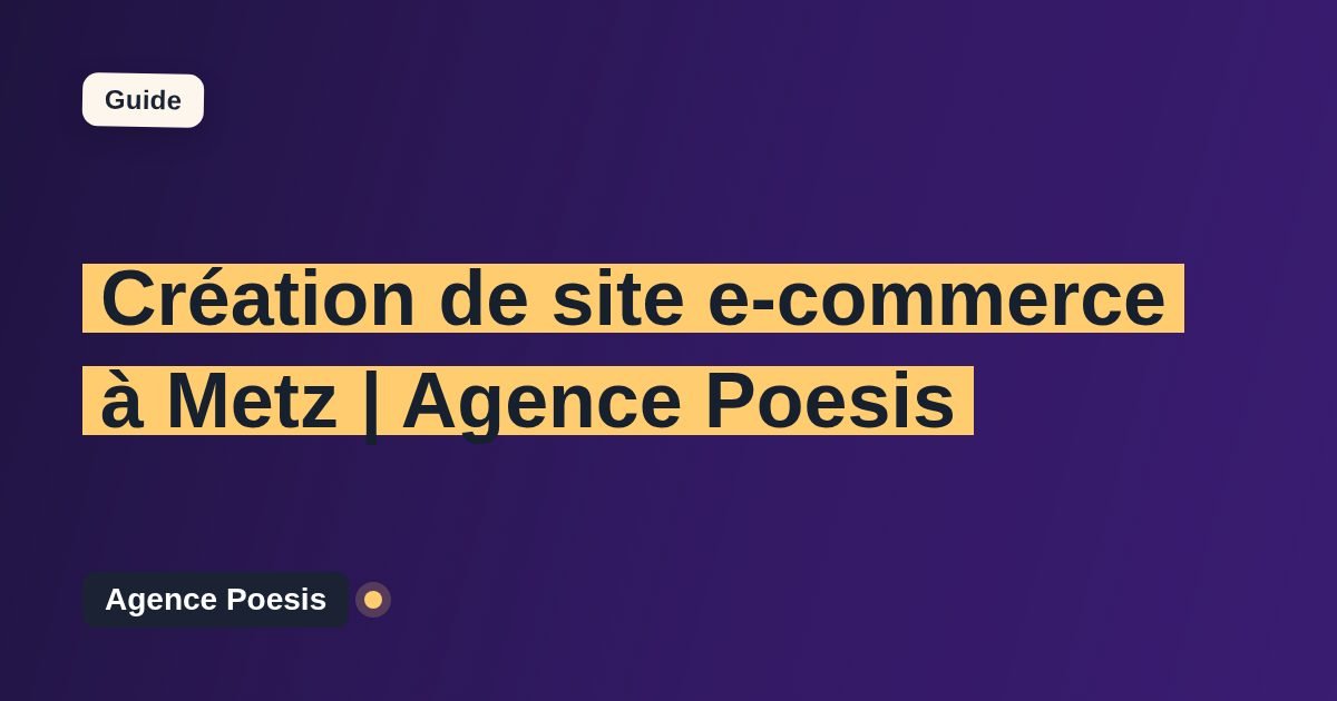 Création de site e-commerce à Metz | Agence Poesis