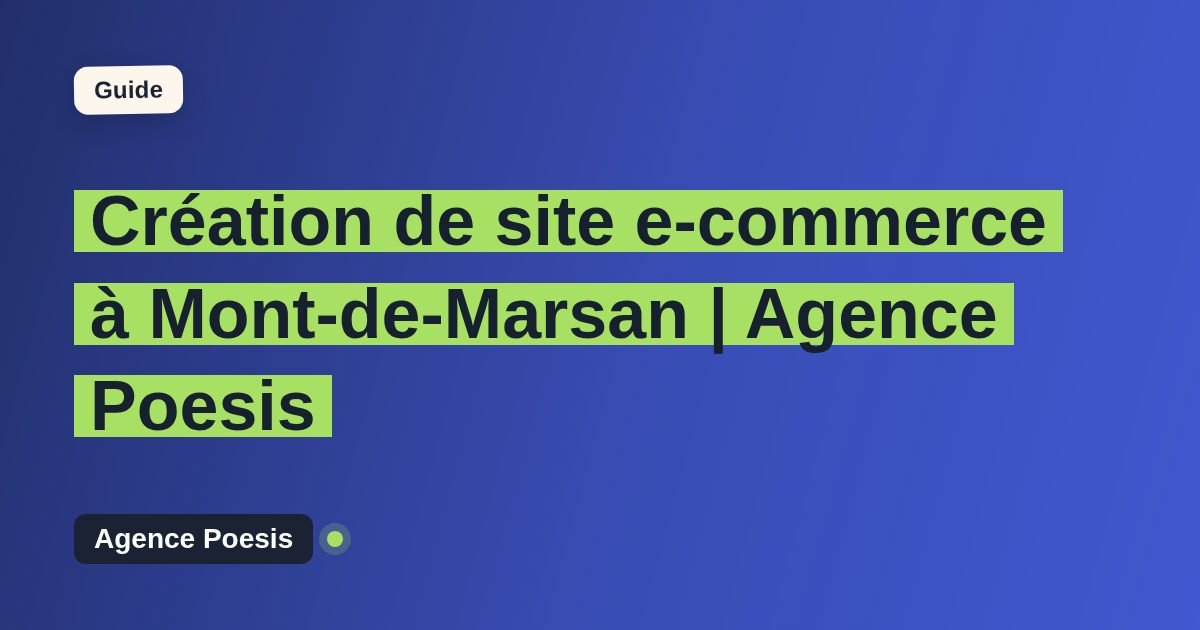 Création de site e-commerce à Mont-de-Marsan | Agence Poesis
