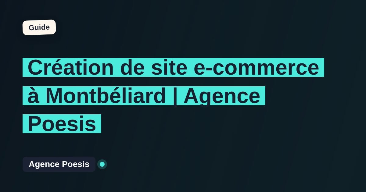 Création de site e-commerce à Montbéliard | Agence Poesis