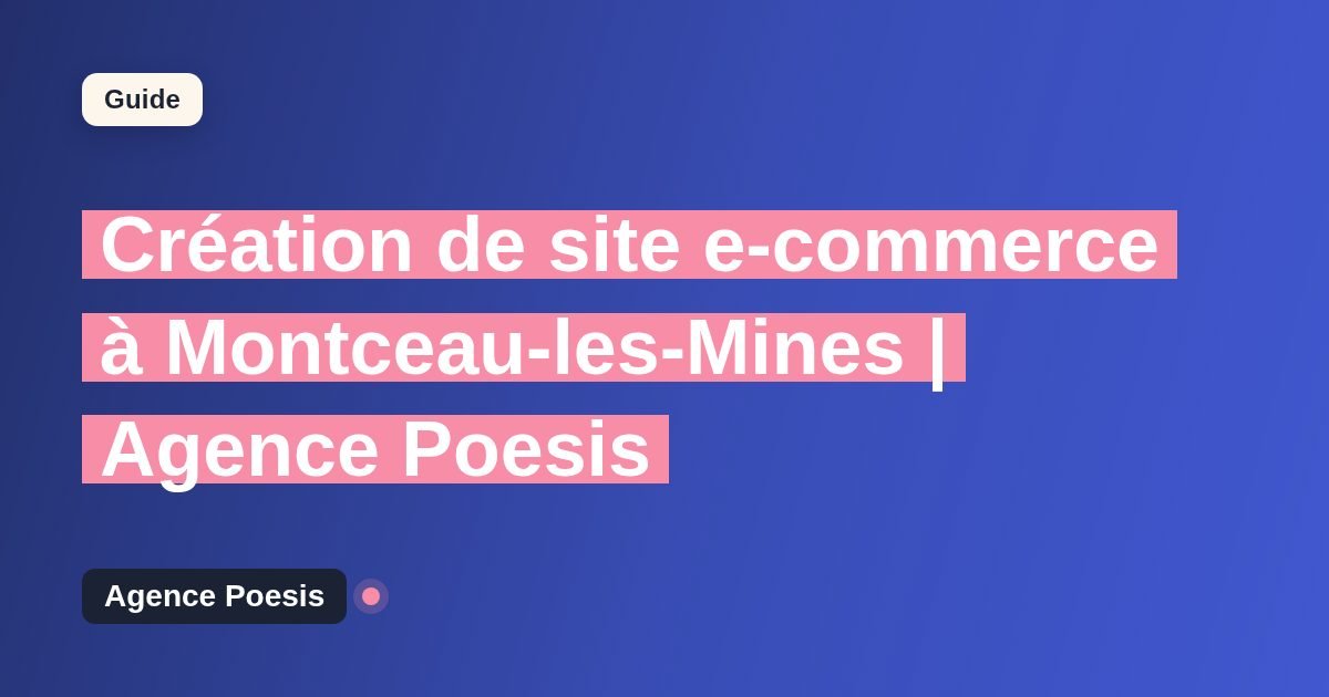 Création de site e-commerce à Montceau-les-Mines | Agence Poesis