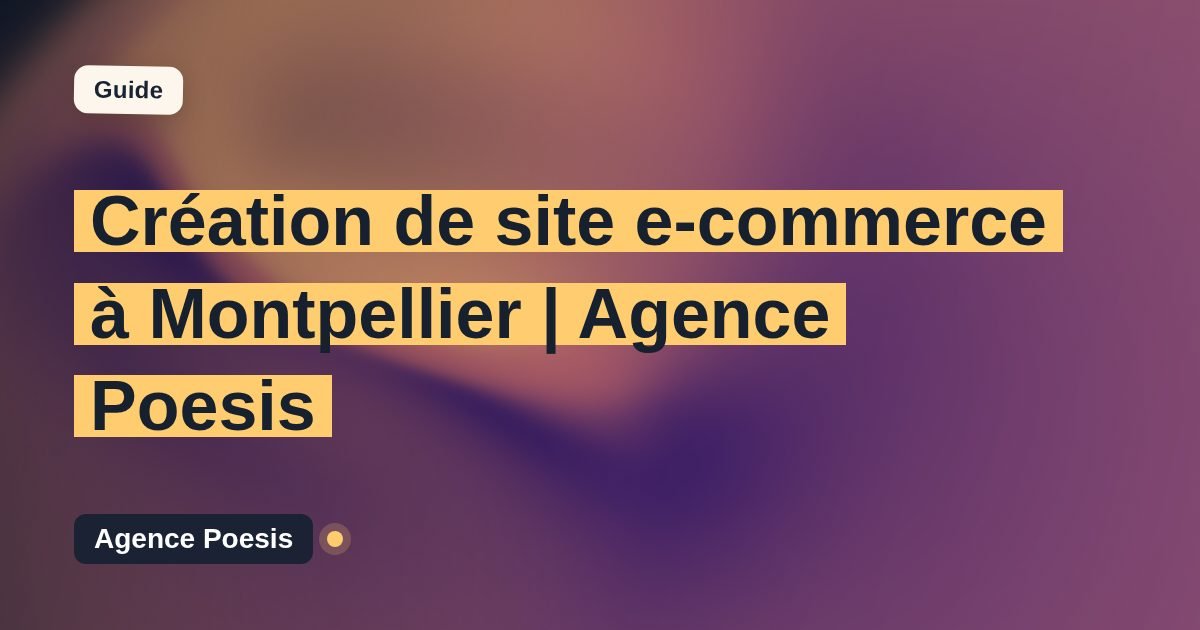 Création de site e-commerce à Montpellier | Agence Poesis