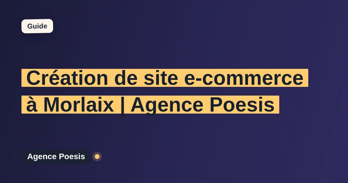 Création de site e-commerce à Morlaix | Agence Poesis