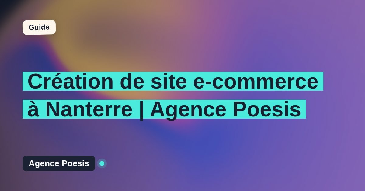 Création de site e-commerce à Nanterre | Agence Poesis