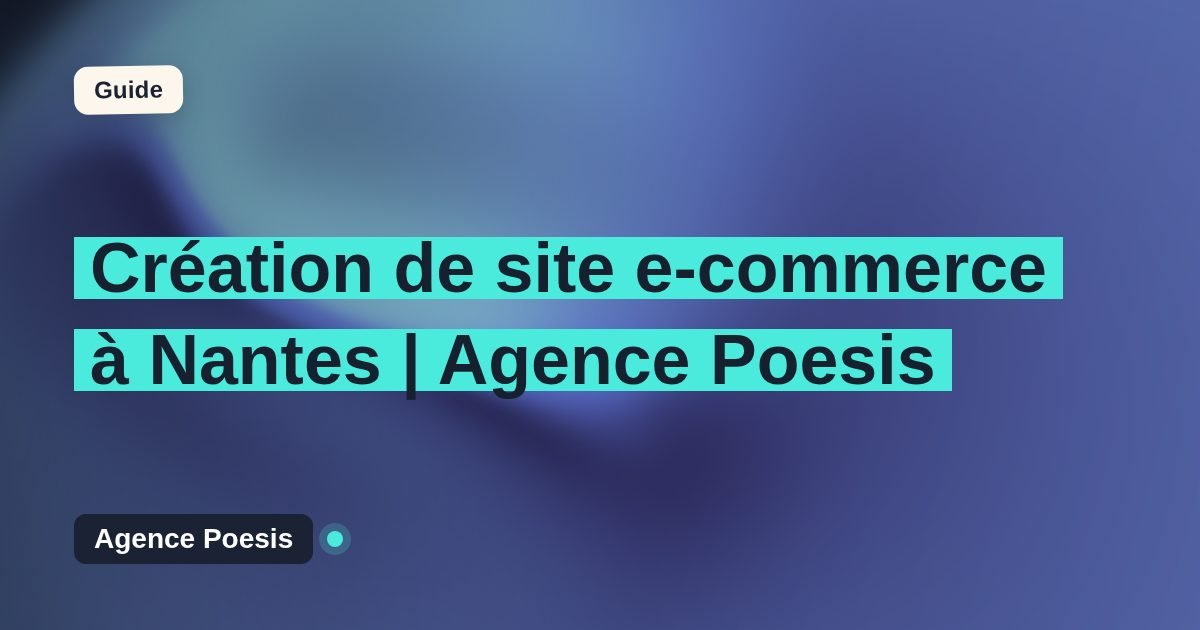 Création de site e-commerce à Nantes | Agence Poesis