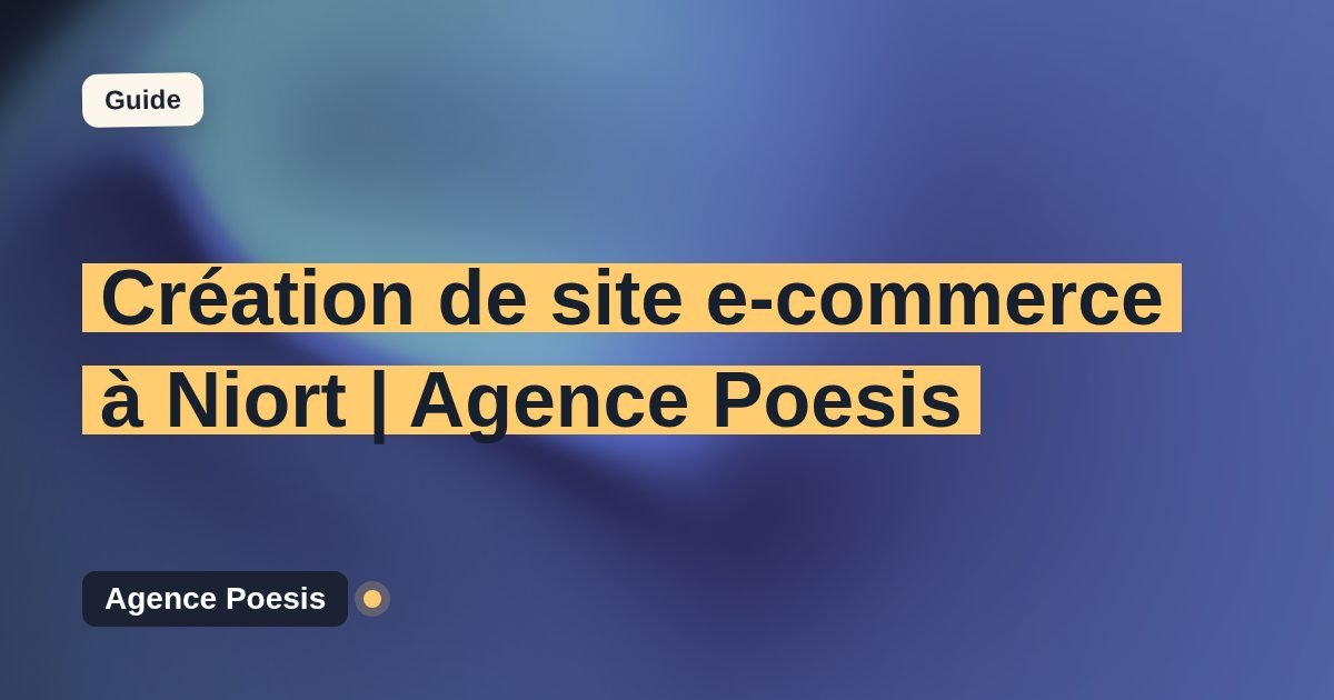 Création de site e-commerce à Niort | Agence Poesis