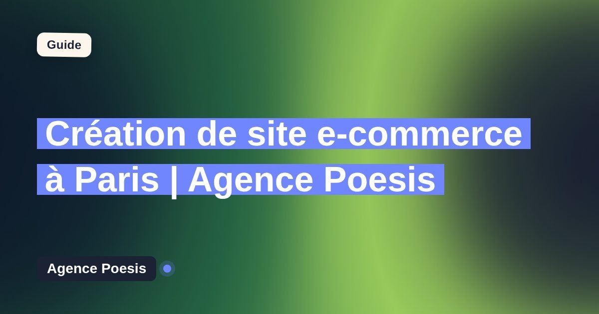 Création de site e-commerce à Paris | Agence Poesis