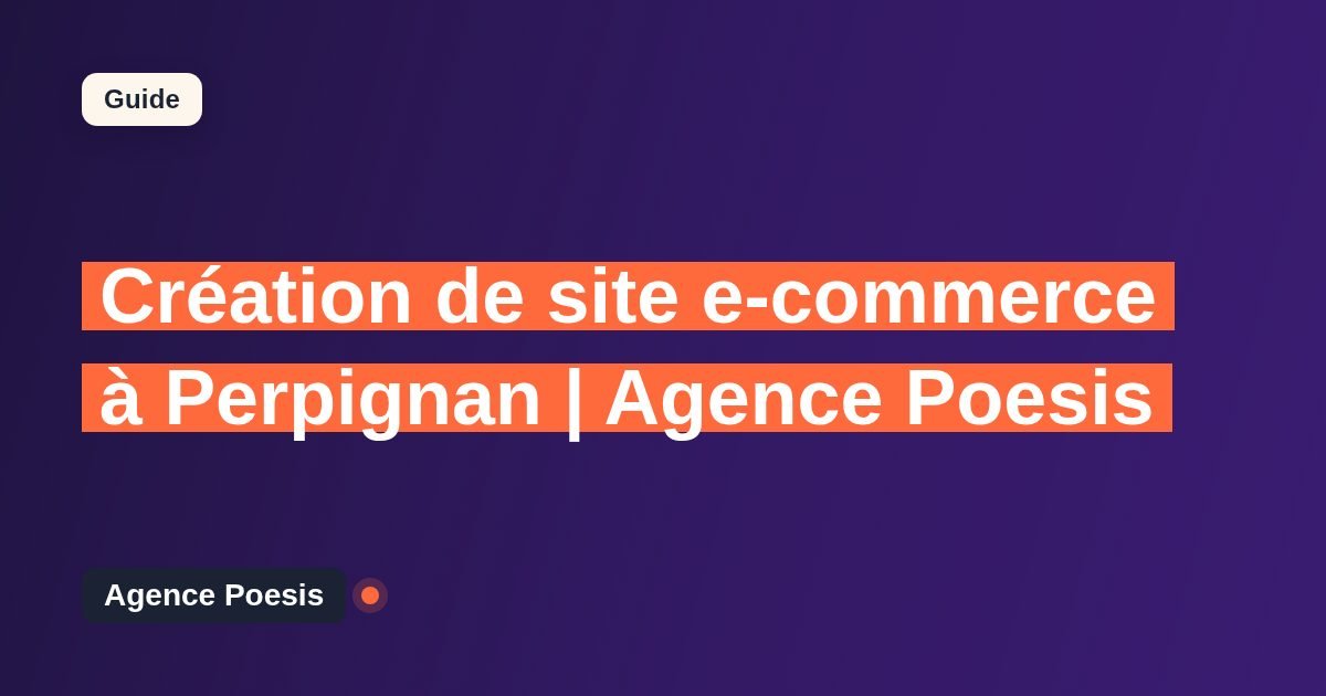 Création de site e-commerce à Perpignan | Agence Poesis
