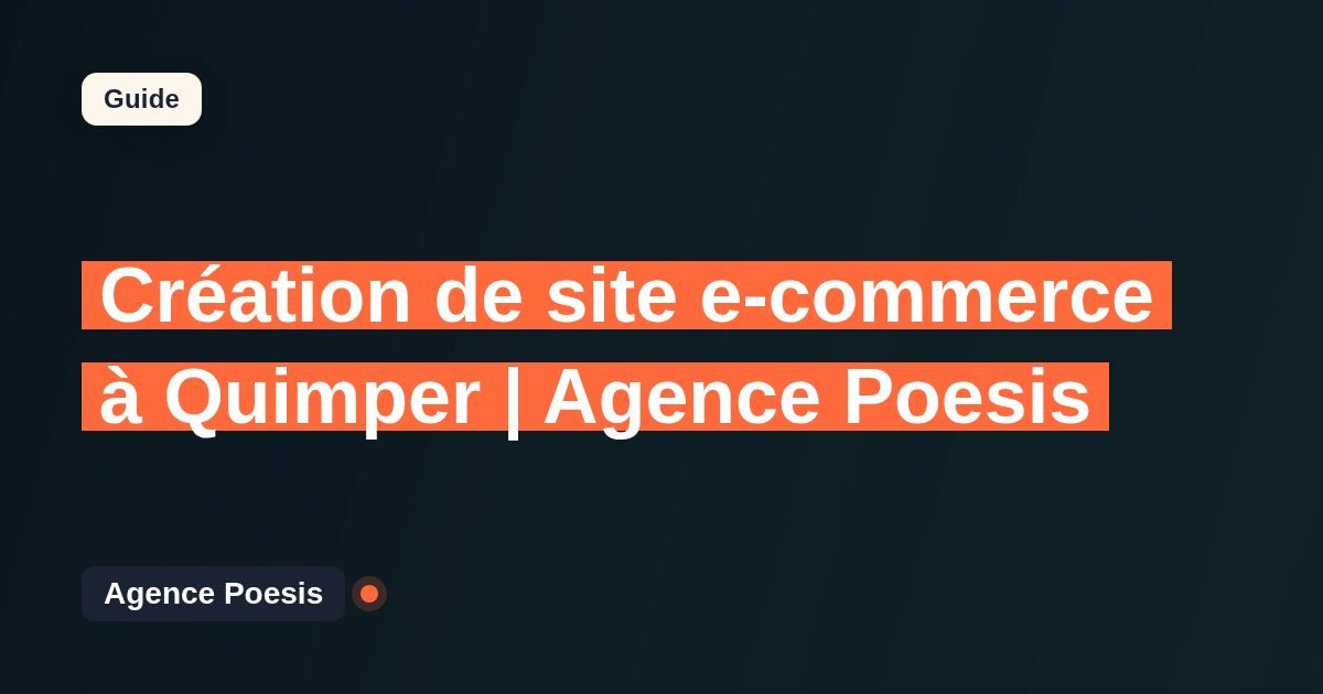Création de site e-commerce à Quimper | Agence Poesis