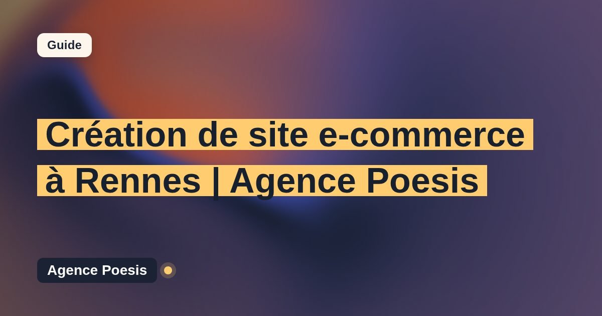 Création de site e-commerce à Rennes | Agence Poesis
