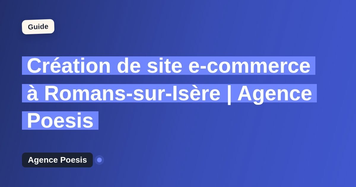 Création de site e-commerce à Romans-sur-Isère | Agence Poesis