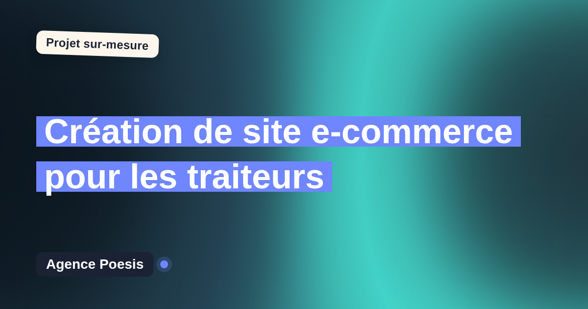 Création de site e-commerce pour les traiteurs : sur-mesure et sans dépendance